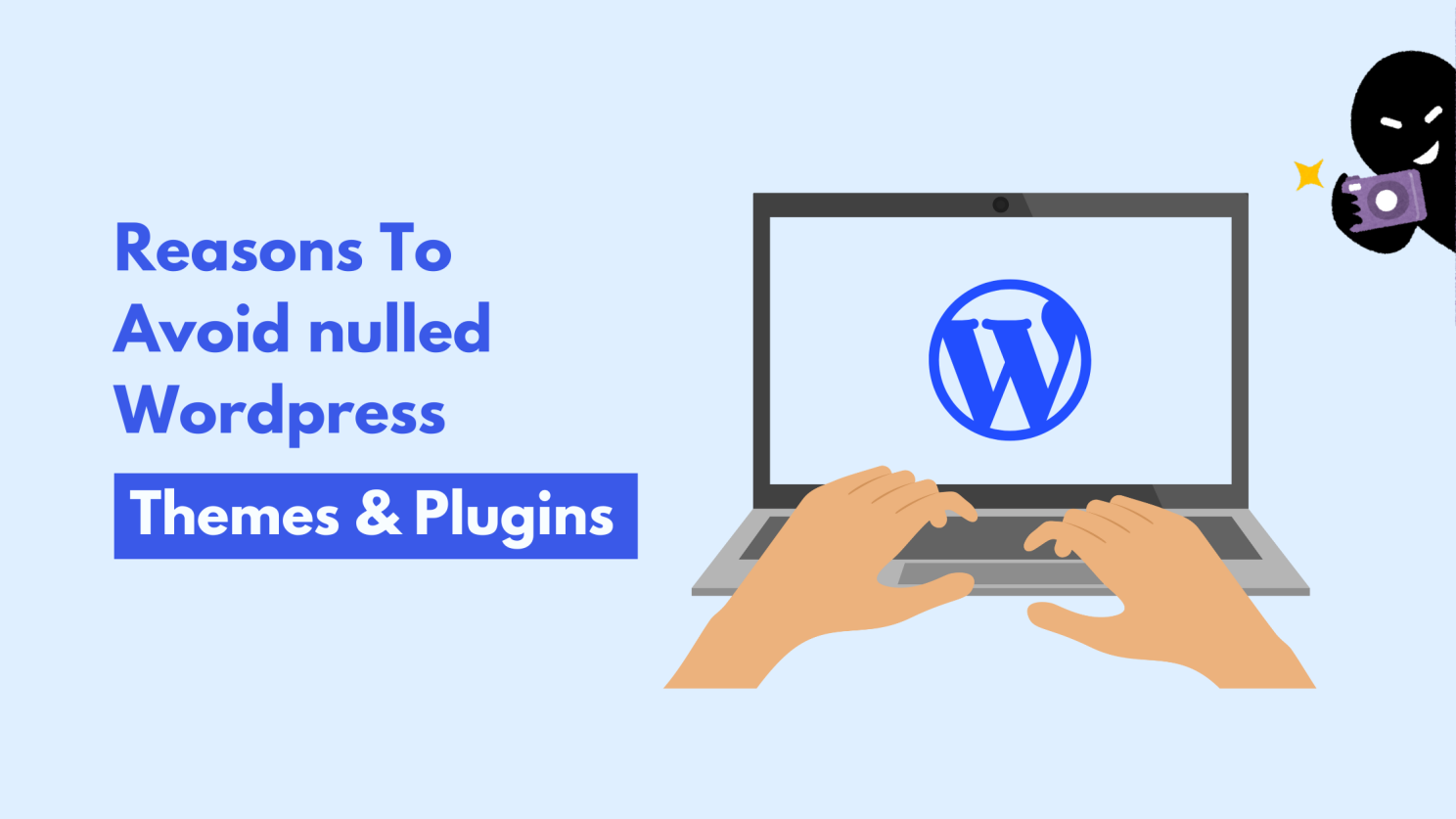 Illustration warning against using nulled WordPress themes and plugins with hacker icon and WordPress laptop screen